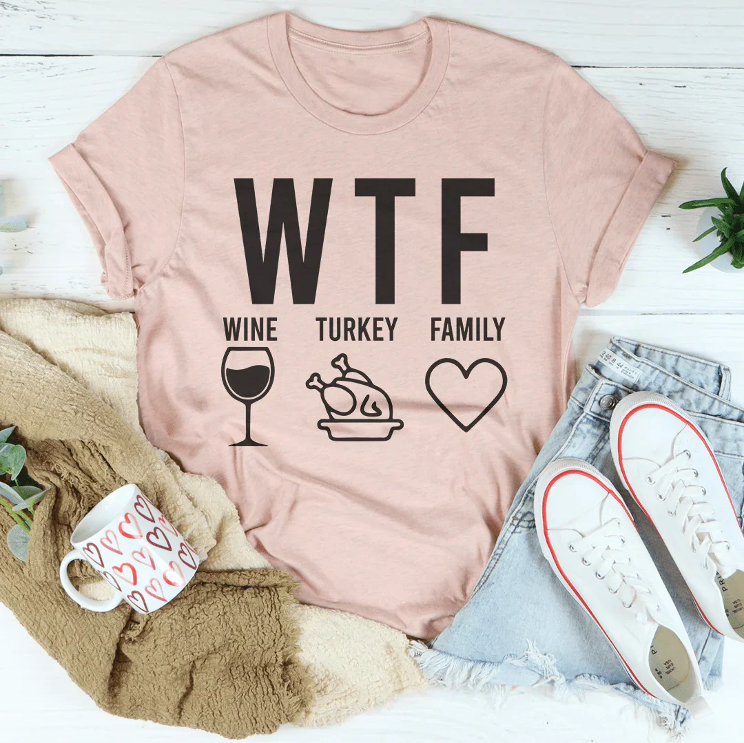 WTF Wine Turkey Family Tee