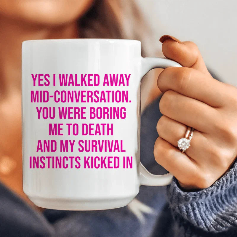 Yes I Walked Away Mid-Conversation Ceramic Mug 15 oz