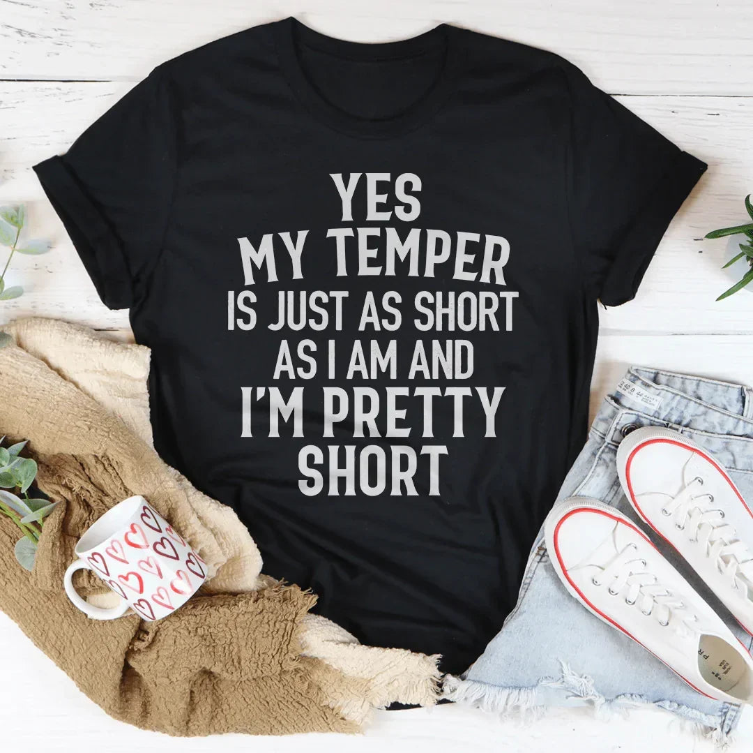 Yes My Temper Is Just As Short As I Am And I&