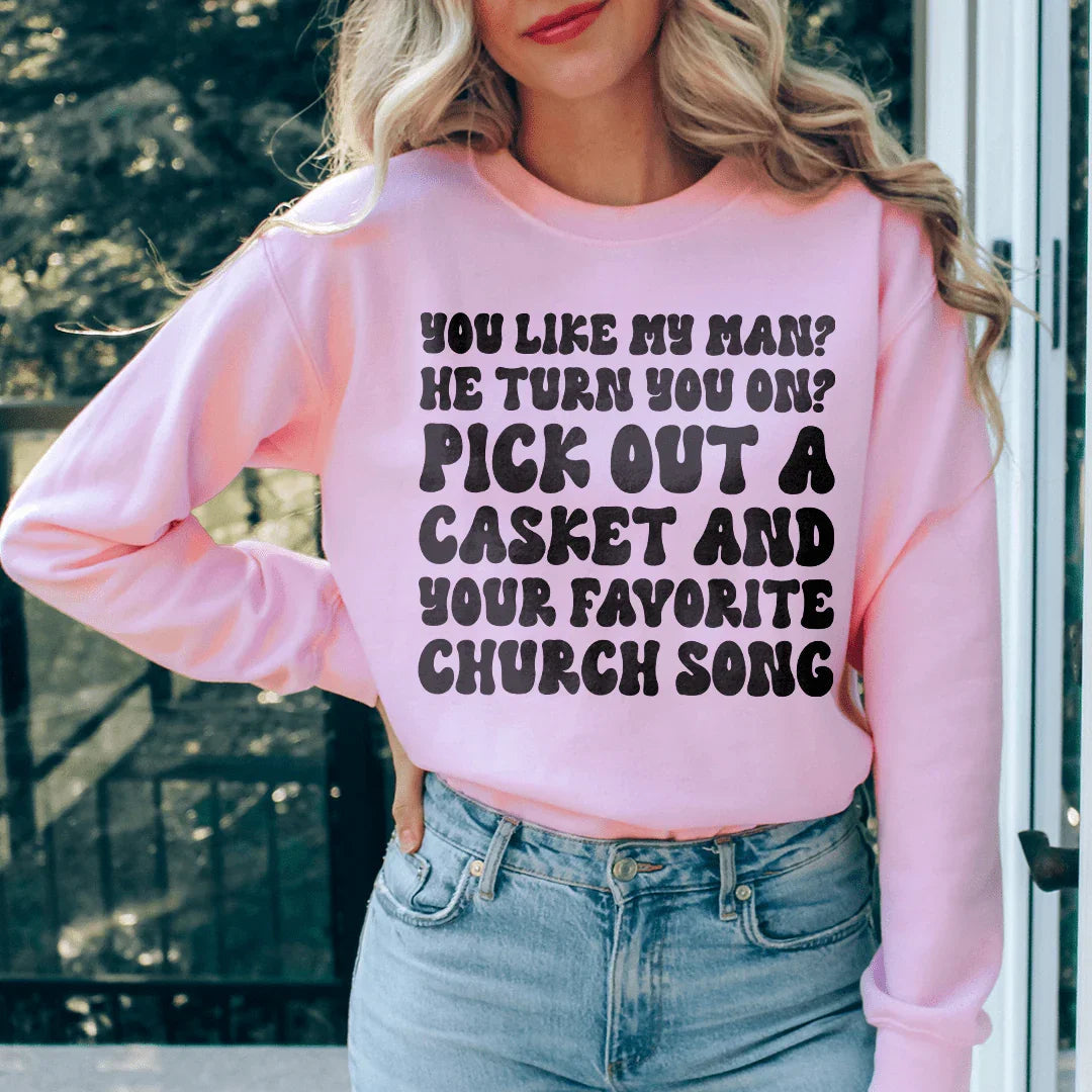 You Like My Man He Turn You On Sweatshirt