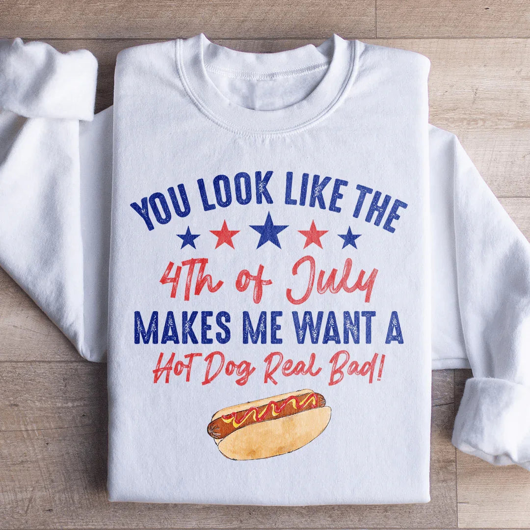 You Look Like The 4th Of July Sweatshirt