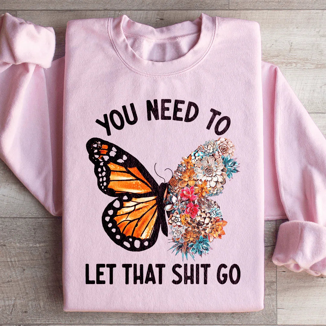 Botanical Butterfly Floral Graphic Pullover – \"You Need To Let That Shit Go\"