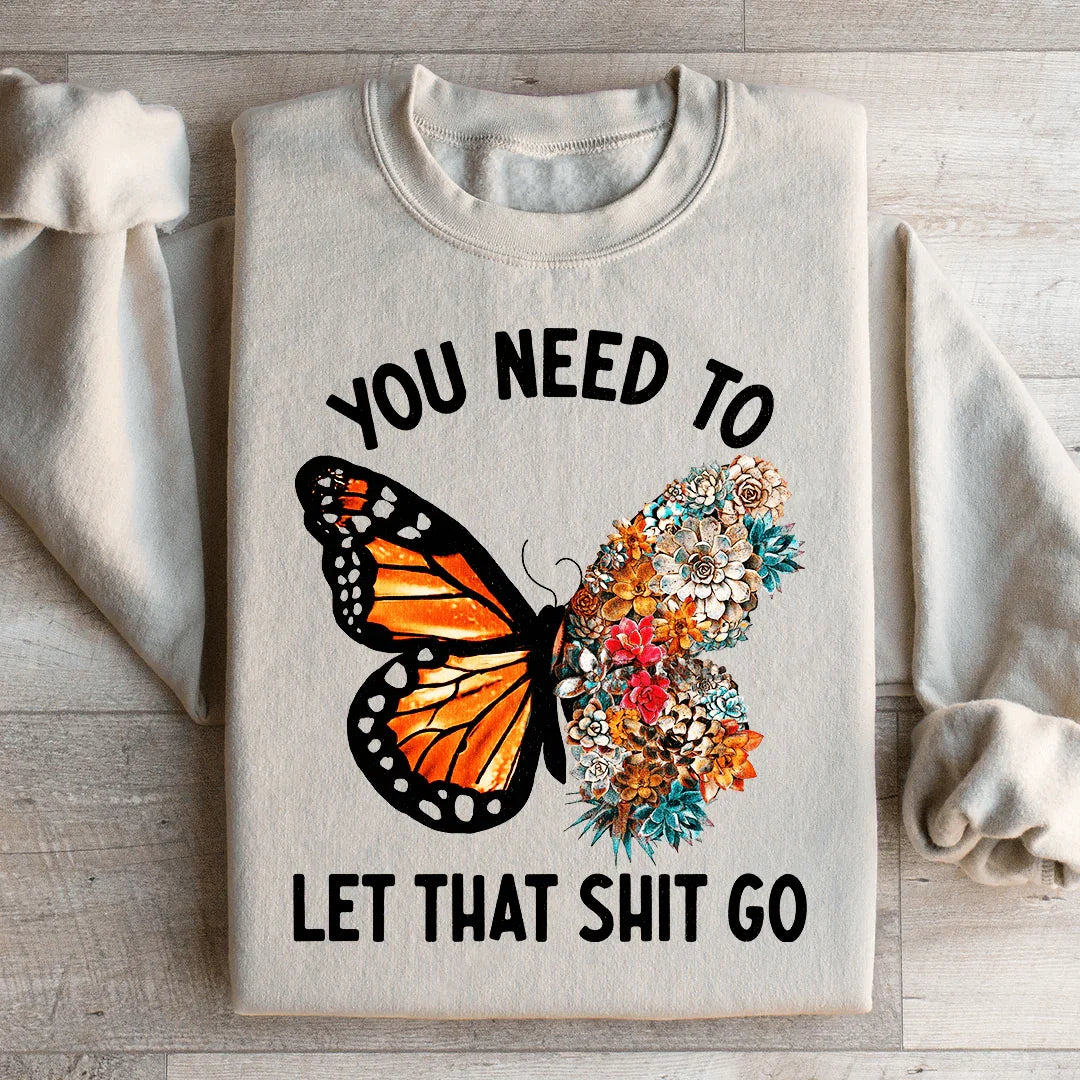 Botanical Butterfly Floral Graphic Pullover – \"You Need To Let That Shit Go\"