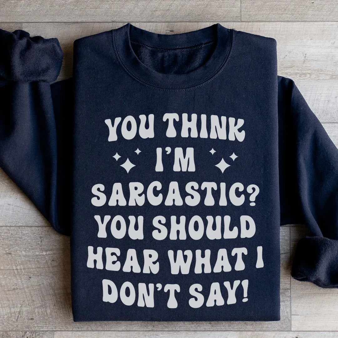 Sarcastic Retro Graphic Fleece – \"You Think I&