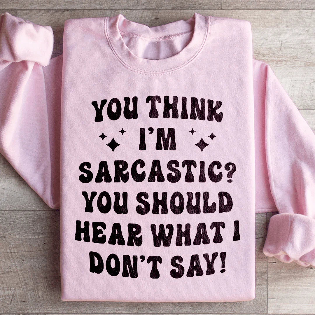 Sarcastic Retro Graphic Fleece – \"You Think I&