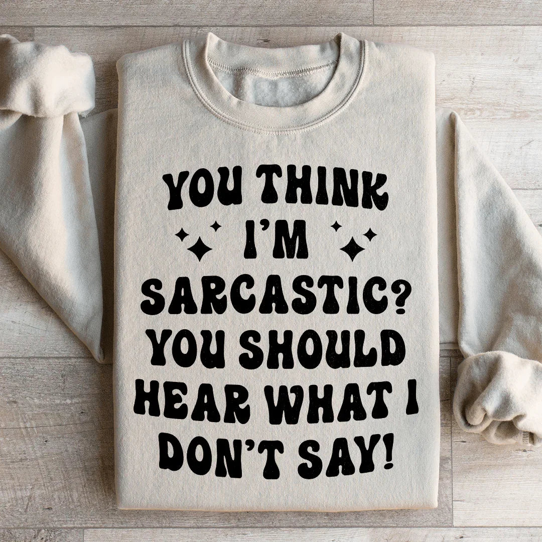 Sarcastic Retro Graphic Fleece – \"You Think I&