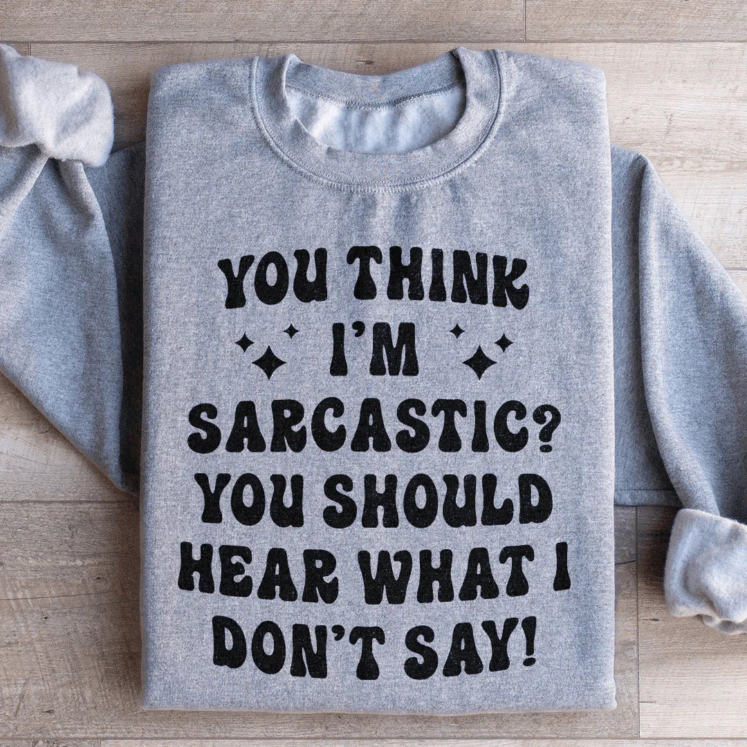 Sarcastic Retro Graphic Fleece – \"You Think I&