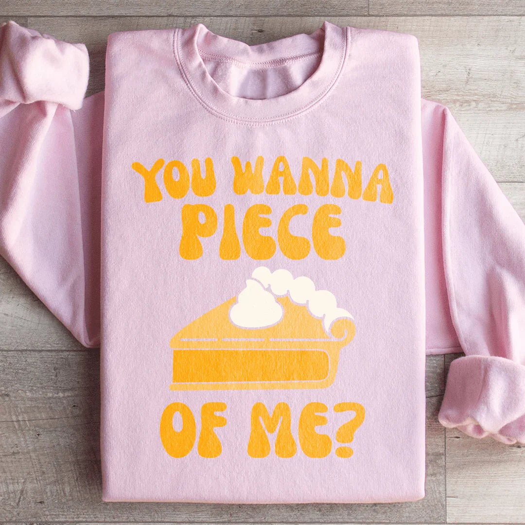 You Wanna Piece Of Me Sweatshirt